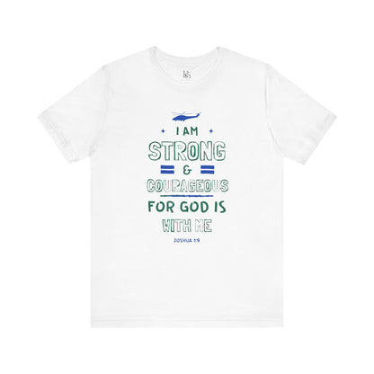 I Am Strong & Courageous For God Is With Me