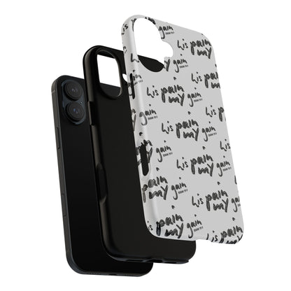 His Pain, My Gain Phone Case