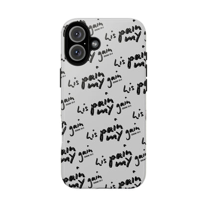 His Pain, My Gain Phone Case