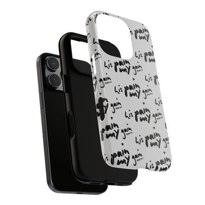 His Pain, My Gain Phone Case